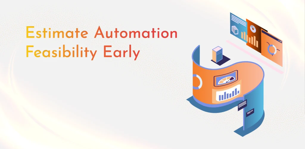 Estimate Automation Feasibility Early